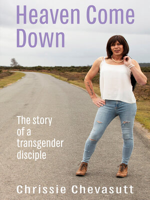 cover image of Heaven Come Down: the story of a transgender disciple